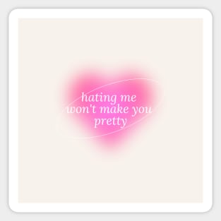 hating me wont make you pretty Sticker